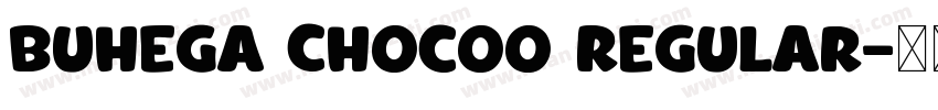 Buhega Chocoo Regular字体转换